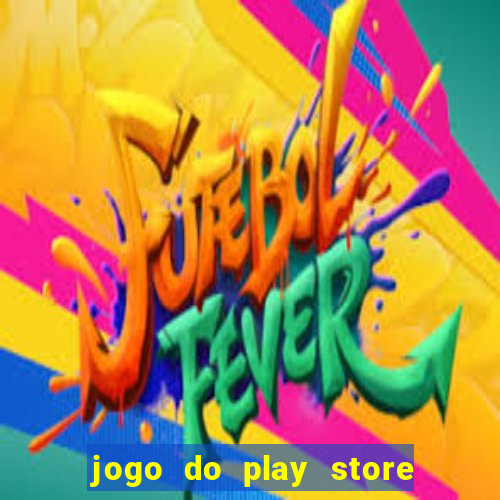 jogo do play store que ganha dinheiro de verdade